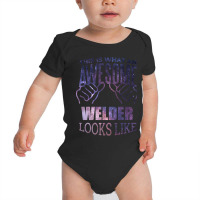 Awesome And Funny This Is What An Awesome Welder Welders Welding Weld Baby Bodysuit | Artistshot