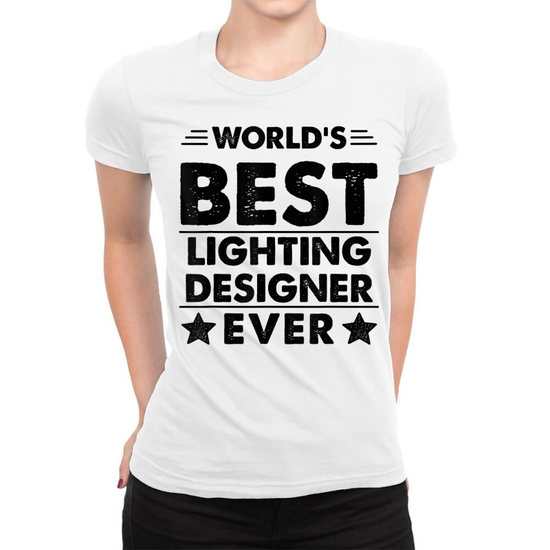 World's Best Lighting Designer Ever T Shirt Ladies Fitted T-Shirt by hyong5i4 | Artistshot