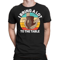 Pottery I Bring A Lot To The Table Funny Ceramic Artist T Shirt T-shirt | Artistshot