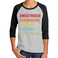 Anesthesia Technician - The One The Legend Design Youth 3/4 Sleeve | Artistshot