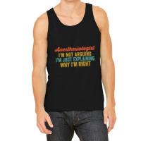 Anesthesiologist I'm Not Arguing I'm Just Explaining Why I'm Right-0so Tank Top | Artistshot