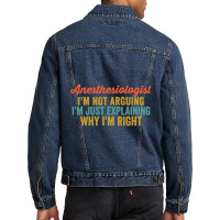 Anesthesiologist I'm Not Arguing I'm Just Explaining Why I'm Right-0so Men Denim Jacket | Artistshot