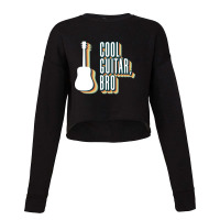 Cool Guitar, Bro - Acoustic Guitar Guitar Player Guitarist Cropped Sweater | Artistshot