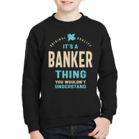 Banker Work Job Title Gift Youth Sweatshirt | Artistshot