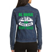 Camping Gift Be Brave Run Free And Stay Wild Ladies Denim Jacket | Artistshot