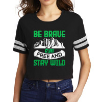 Camping Gift Be Brave Run Free And Stay Wild Scorecard Crop Tee | Artistshot