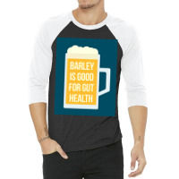 Barley Is Good For Gut Health 3/4 Sleeve Shirt | Artistshot