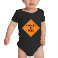 Charles At Work Funny Warning Sign Baby Bodysuit | Artistshot