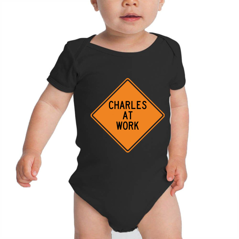 Charles At Work Funny Warning Sign Baby Bodysuit by dentistdamaging500 | Artistshot