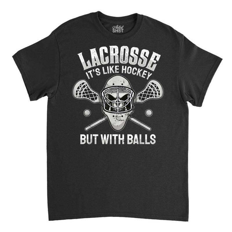 Funny Lacrosse Saying Player Team Trainer Lacrosse Ball T Shirt Classic T-shirt by kulowbu | Artistshot