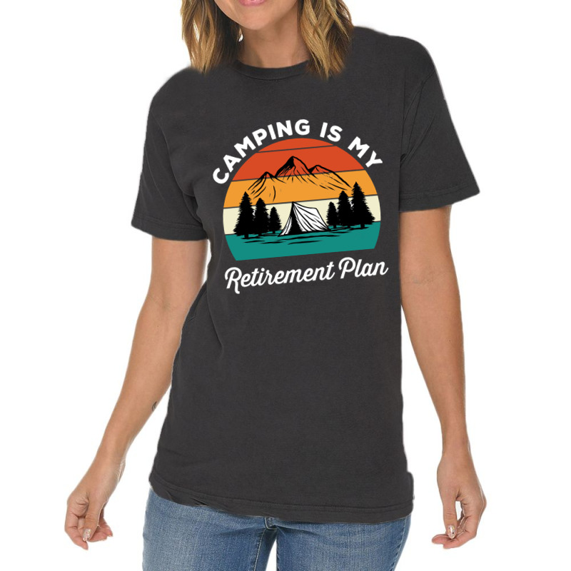 Camping Is My Retirement Plan Vintage T-Shirt by nuanceteams169 | Artistshot