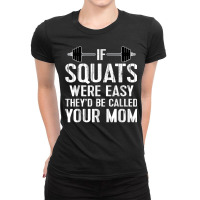 Funny Workout Weight Tshirt If Squats Were Easy Gym Tee Ladies Fitted T-shirt | Artistshot