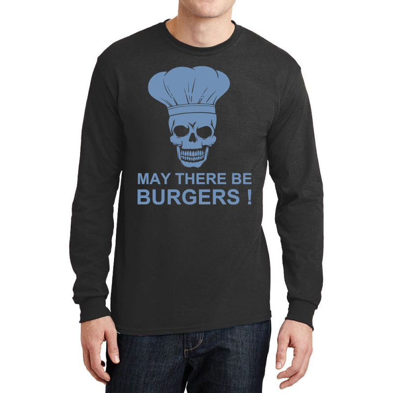 Bbq Sayings Grilling Sayings May There Be Burgers Long Sleeve Shirts by resaleberries875 | Artistshot