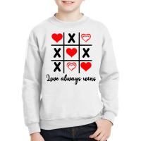 Love Always, Wins Tris Tic Tac Toe Valentines Day Sweatshirt Youth Sweatshirt | Artistshot