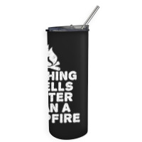 Camping T Shirt - Nothing Smells Better Than A Campfire-bpcfg Skinny Tumbler | Artistshot