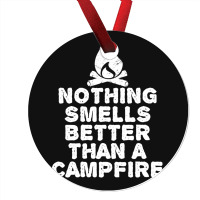 Camping T Shirt - Nothing Smells Better Than A Campfire-bpcfg Ornament | Artistshot