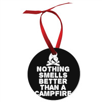 Camping T Shirt - Nothing Smells Better Than A Campfire-bpcfg Ornament | Artistshot