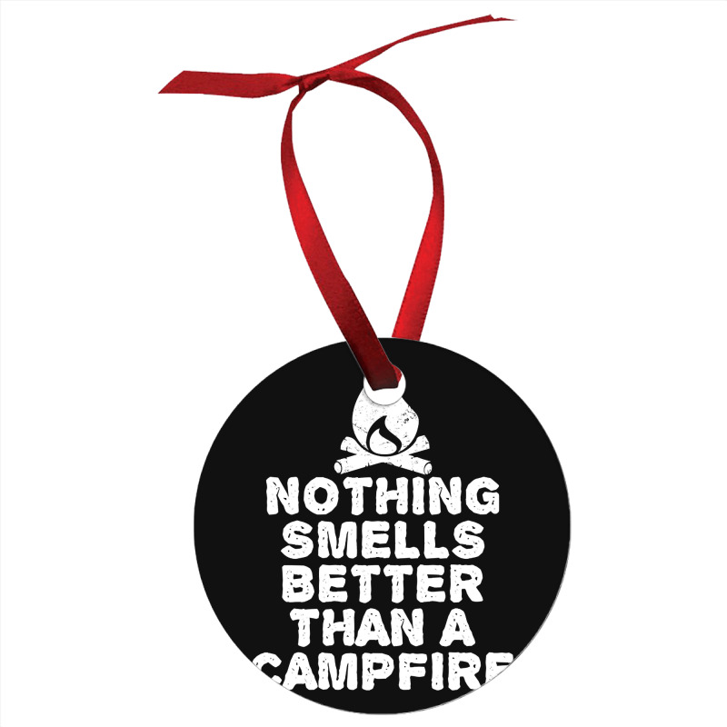 Camping T Shirt - Nothing Smells Better Than A Campfire-bpcfg Ornament | Artistshot