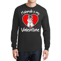 Alaskan Malamute Is My Valentine T  Shirt Alaskan Malamute Is My Valen Long Sleeve Shirts | Artistshot