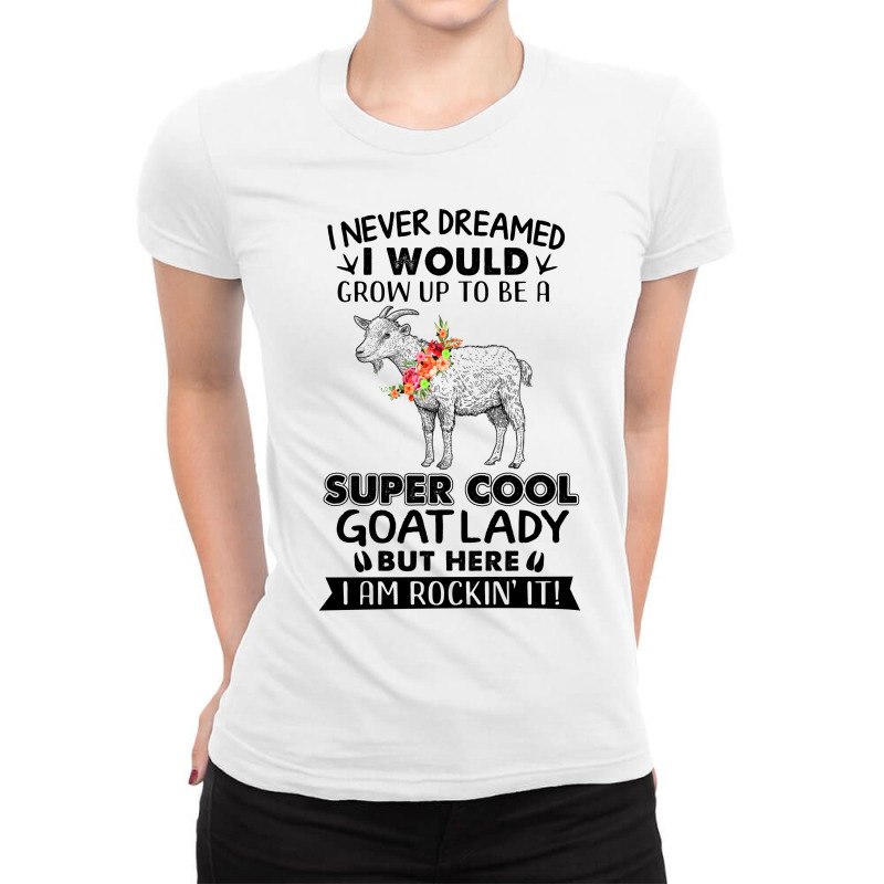 I Would Grow Up To Be A Super Cool Goat Lady Ladies Fitted T-Shirt by hoainv | Artistshot