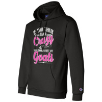 If You Think I'm A Crazy You Shoult Meet My Goats Champion Hoodie | Artistshot