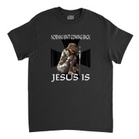 Normal Isn't Coming Back Jesus Is Christian Prayer Warrior Classic T-shirt | Artistshot