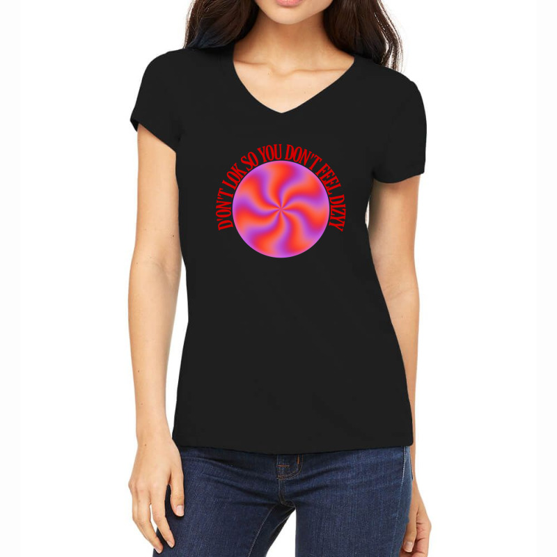 Dont Look So You Dont Feel Dizzy 1 Women's V-Neck T-Shirt by CrystalWanda | Artistshot