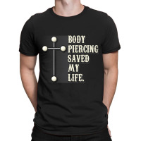 Body Piercing Saved My Life I Christianity I Jesus T-shirt | Artistshot