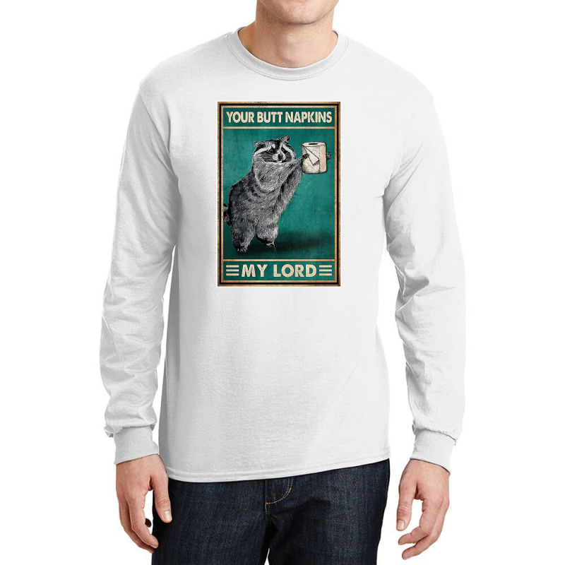 Ratel Your Butt Napkins My Lord Poster Long Sleeve Shirts by monicash | Artistshot