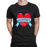 Limited Edition Rent Me For Valentine's Day T-shirt | Artistshot