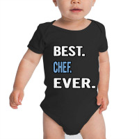 Best. Chef. Ever. - Birthday Gift Idea Baby Bodysuit | Artistshot