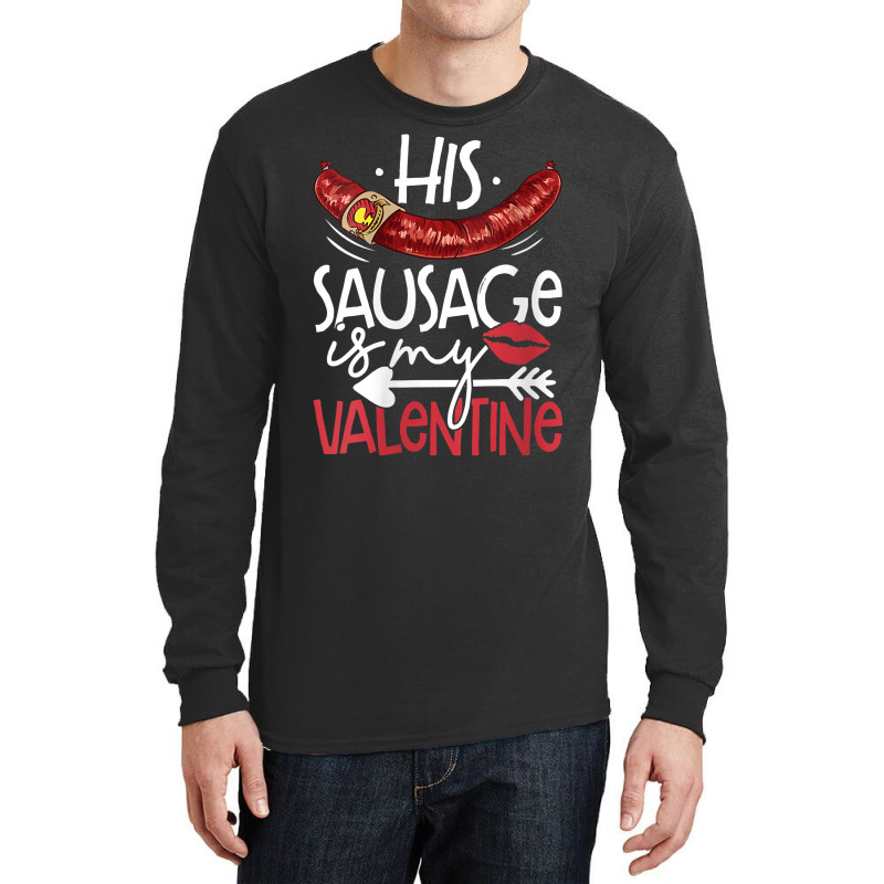 Womens Funny Valentines Day His Sausage Is My Valentine Adult Gift V N Long Sleeve Shirts by berkenby | Artistshot