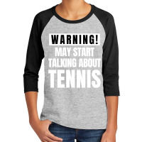 May Start Talking About Tennis - Funny Tennis Lover Youth 3/4 Sleeve | Artistshot