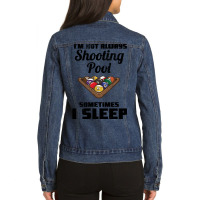 Billiards - I'm Not Always Shooting Pool Ladies Denim Jacket | Artistshot