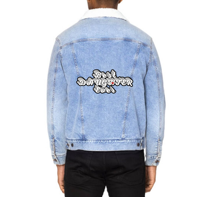 Best Daughter Ever-6szx1 Unisex Sherpa-lined Denim Jacket | Artistshot