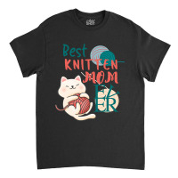 Best Knitten Mom Ever Cate Cute Funny Cat Pun Classic T-shirt | Artistshot