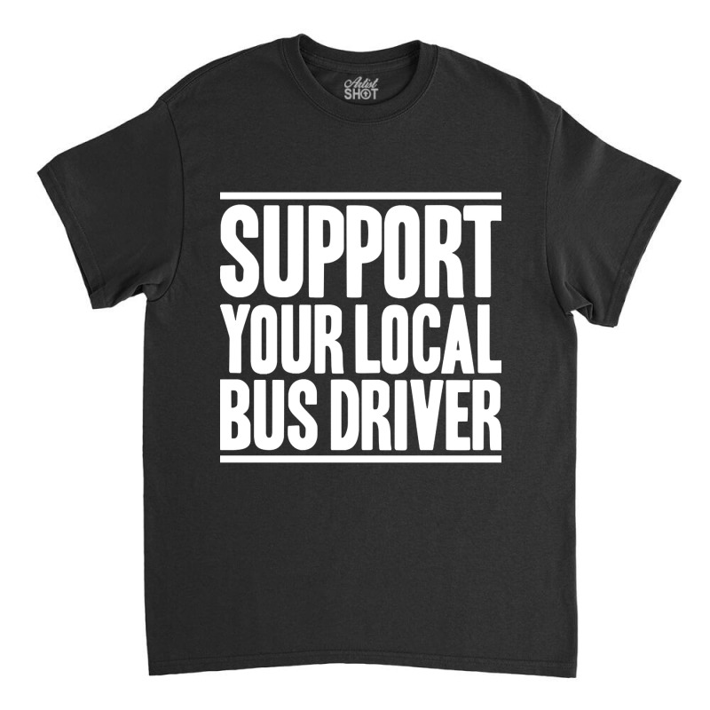 Bus Driver Busman School Bus Driver Coach Driver-hpl7n Classic T-shirt | Artistshot