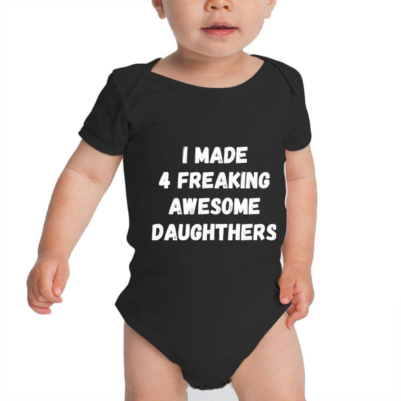 Parents And Daughter I Made 4 Freaking Awesome Daughters Baby Bodysuit | Artistshot