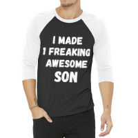 Parents And Son I Made 1 Freaking Awesome Son 3/4 Sleeve Shirt | Artistshot