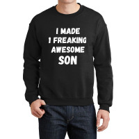 Parents And Son I Made 1 Freaking Awesome Son Crewneck Sweatshirt | Artistshot