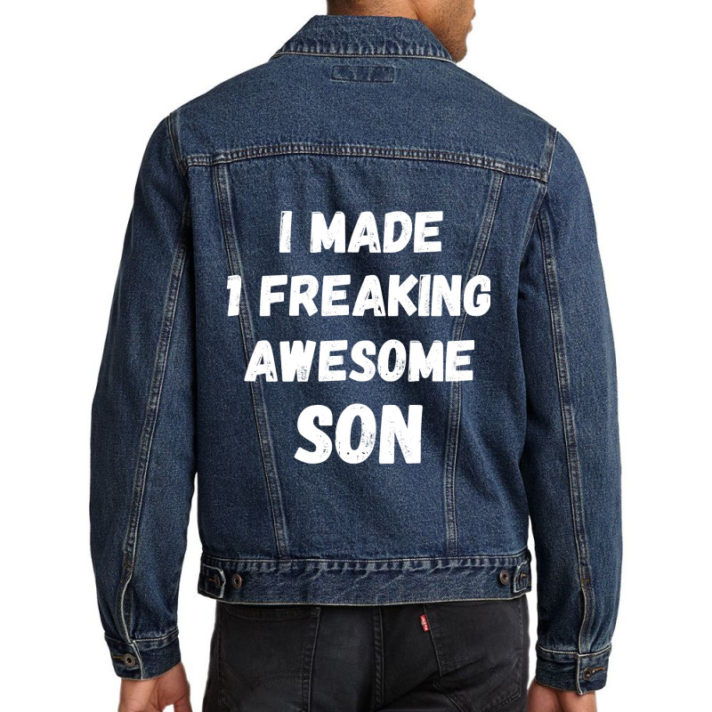 Parents And Son I Made 1 Freaking Awesome Son Men Denim Jacket | Artistshot