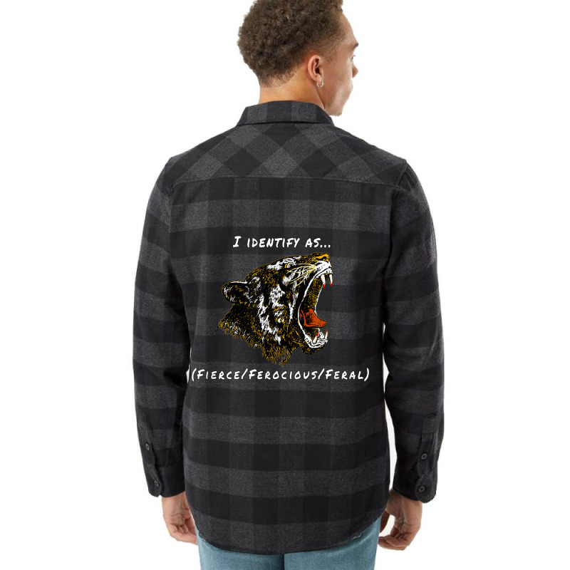 I Identify As Fierce Ferocious Feral Tiger T Shirt Flannel Shirt | Artistshot