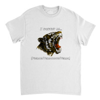 I Identify As Fierce Ferocious Feral Tiger T Shirt Classic T-shirt | Artistshot