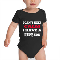 Can't Keep Calm I Have A Black Son Black Lives Matter Baby Bodysuit | Artistshot