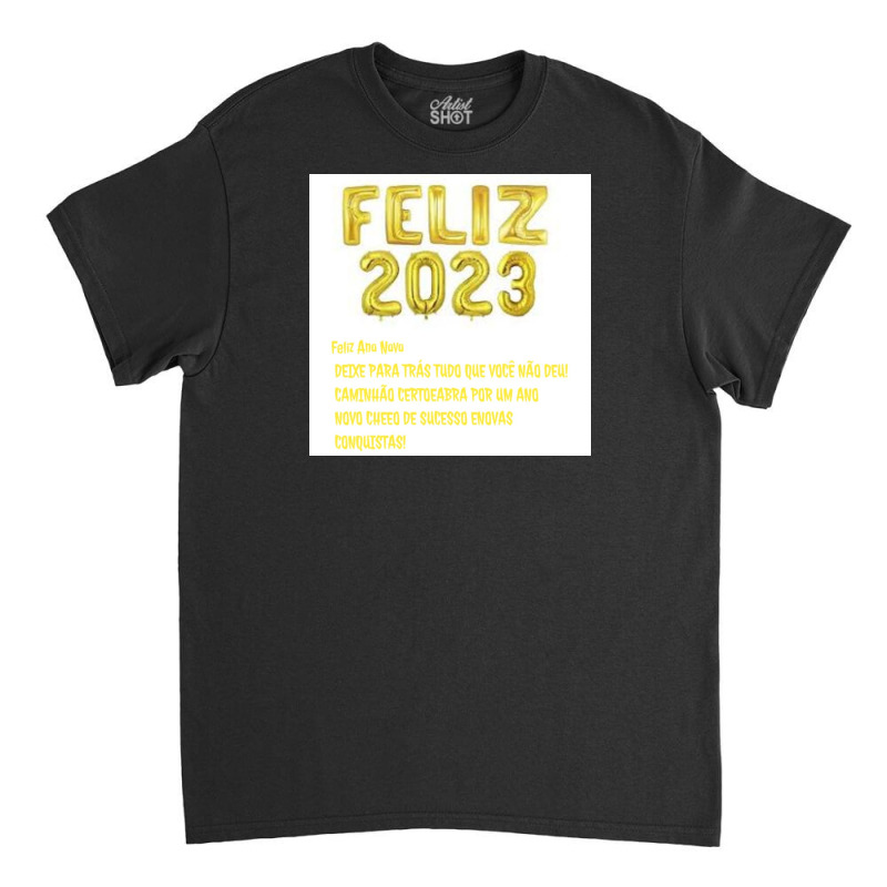 Feliz 2023 Classic T-shirt by JailsonXK | Artistshot