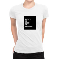 Theres No Doubt Im Emotional 1 Ladies Fitted T-shirt | Artistshot