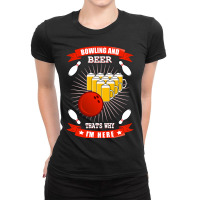 Bowling And Beer That's Why I'm Here Ladies Fitted T-shirt | Artistshot