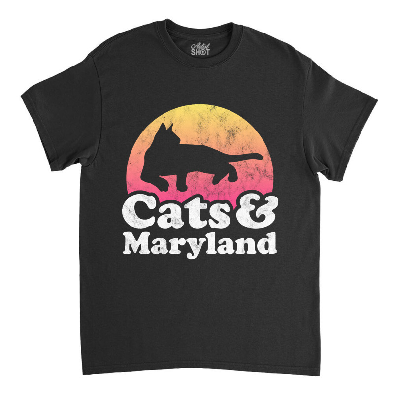 Cats And Maryland Gift For Men, Women, Kids Classic T-shirt by sausagefencing57 | Artistshot