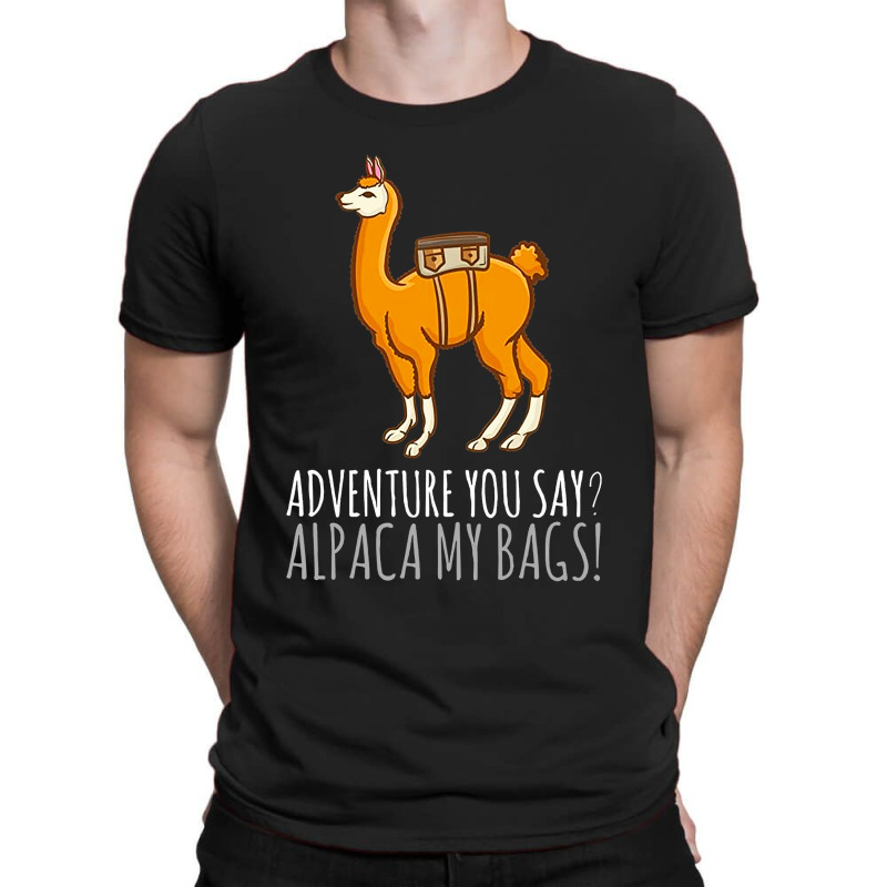 Llama Adveture You Say Alpaca My Bags T-shirt | Artistshot