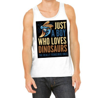 Just A Boy Who Loves Dinosaurs The Really Ferocious Ones Poster Tank Top | Artistshot